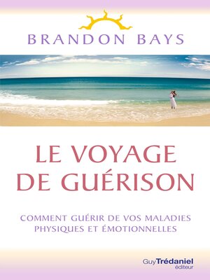cover image of Le Voyage de Guérison--Un fantastique cheminement intérieur, vers la santé et la liberté